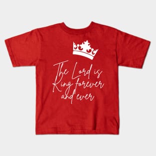 The lord is king Kids T-Shirt